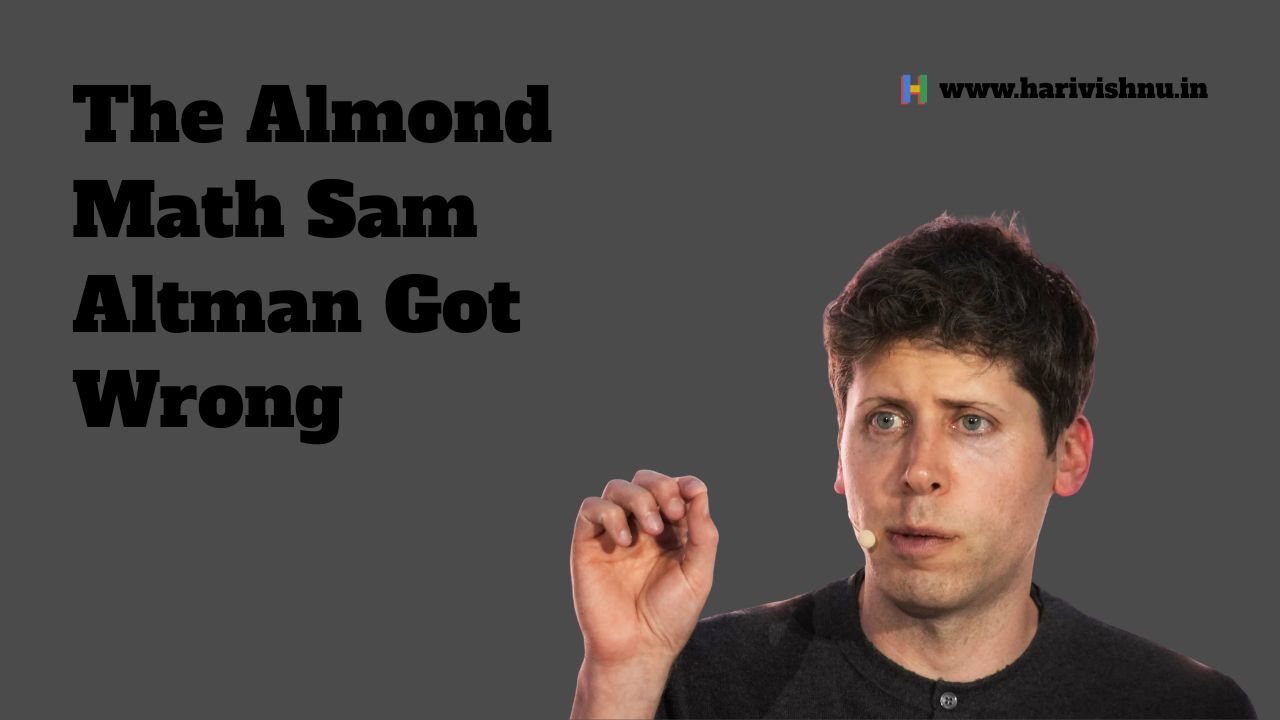 Sam Altman's Almond Analogy: Flawed Logic on AI Water Use