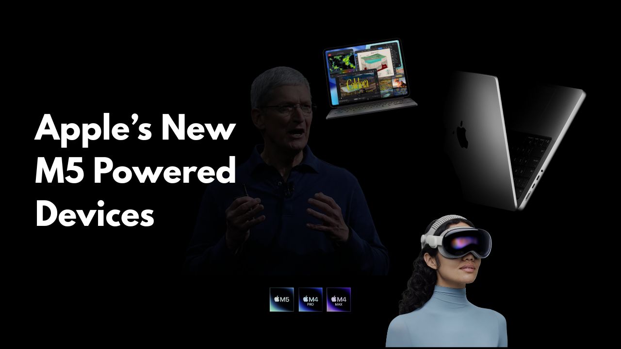 Apple M5 Chip: Features, Specs & Prices for New AI-Powered Devices