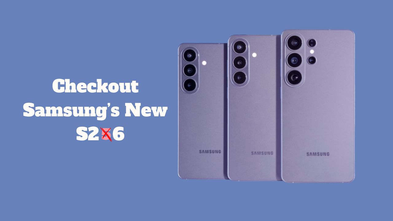 New Galaxy S26 Series: Everything you need to know